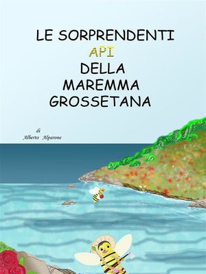 cover image of Le sorprendenti api della Maremma grossetana